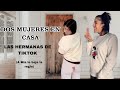 Dos mujeres en casa las hermanas de tiktok