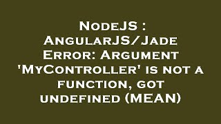 NodeJS : AngularJS/Jade Error: Argument 'MyController' is not a function, got undefined (MEAN)