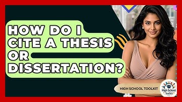 How Do I Cite A Thesis Or Dissertation? - High School Toolkit