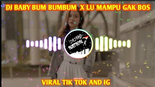 DJ BABY BUM BUMBUM X LU MAMPU GAK BOS FIRAL TIK TOK AND IG