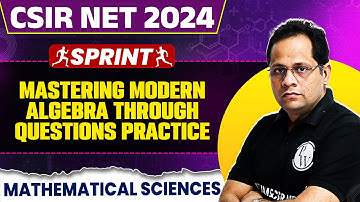 CSIR NET Dec 2024 Mathematical Sciences | Mastering Modern Algebra Through Questions Practice | PW