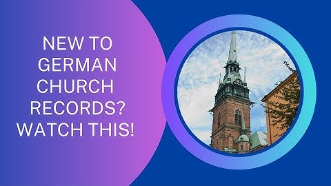 New to German Church Records? Watch This!