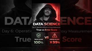 Day 6: Operationalization & Proxy Measurements | True vs Error Score #datascience #ml #ai