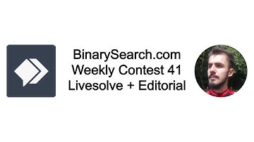BinarySearch.com Weekly Contest 41 Livesolve + Editorial
