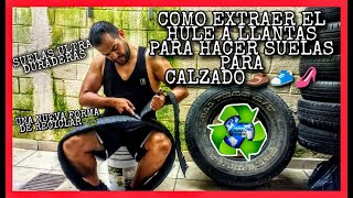 COMO EXTRAER HULE A LLANTAS PARA HACER SUELAS PARA CALZADO(SUELAS ULTRA DURADERAS RECICLA ♻)