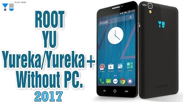 Root Yu Yureka & Yureka Plus without PC 2017.