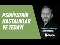 "Psikiyatrik hastalıklarda hemen tedaviye başlamıyoruz." / Dr. Sabri Yurdakul | YAPRAK TERAPİ