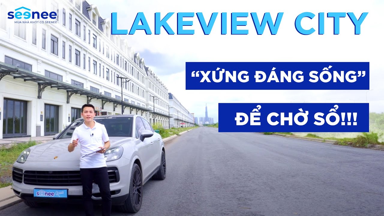 LAKEVIEW CITY QUẬN 2, Cư dân đánh giá khu đô thị "ĐÁNG SỐNG NHẤT" quận 2? | SEENEE.VN Review Dự Án