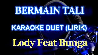Bermain Tali Karaoke Duet Versi Lody Tambunan Feat Bunga Sirait @ZoanTranspose
