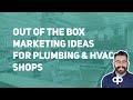 Out Of The Box Marketing Ideas for Plumbing &amp; HVAC Companies