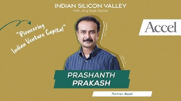 Prashanth Prakash, Partner - Accel India | Pioneering Indian Venture Capital | Indian Silicon Valley
