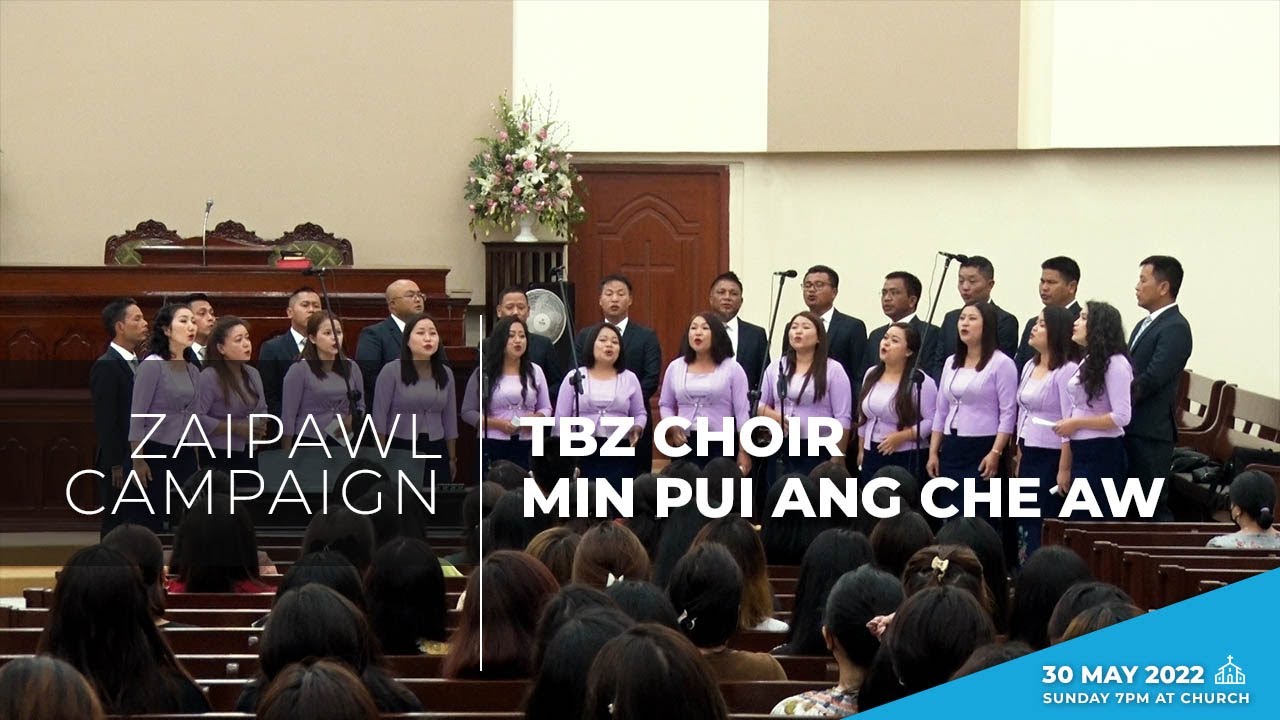 TBZ Choir   Min Pui Ang Che Aw  ZAIPAWL CAMPAIGN