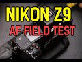 -END GAME- NIKON NEW Flagship Z9 AF Field TEST