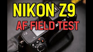 -END GAME- NIKON NEW Flagship Z9 AF Field TEST