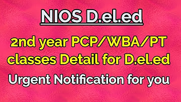 NIOS D.el.ed, 2nd year PCP/WBA/PT classes Detail for D.el.ed, Urgent Notification