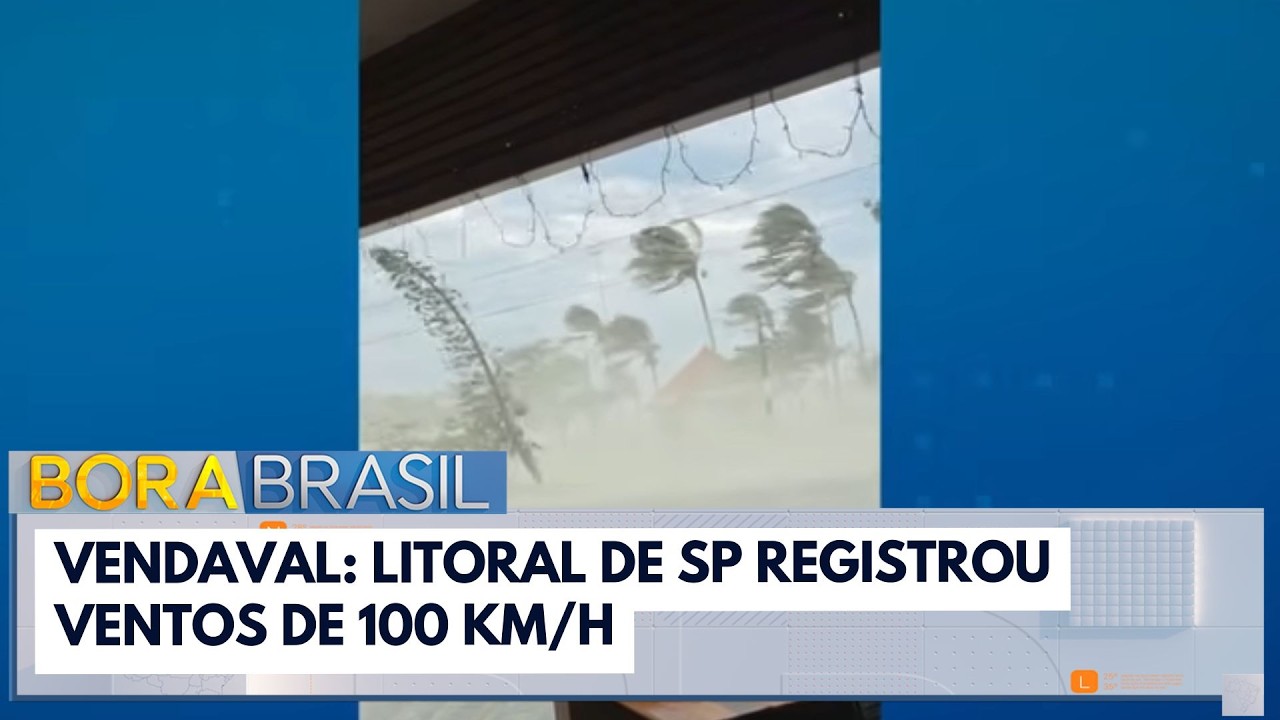 Vendaval: litoral de SP registrou ventos de 100 km/h | Bora Brasil