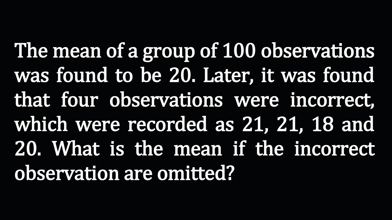 The Mean Of A Group Of 100 Observations Was Found To Be 20 Later It the-mean-of-a-group-of-100-observations-was-found-to-be-20-later-it