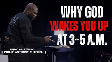 Why God Wakes You Between 3–5 A.M. ⏰ | Urgent Spiritual Message — Philip Anthony Mitchell