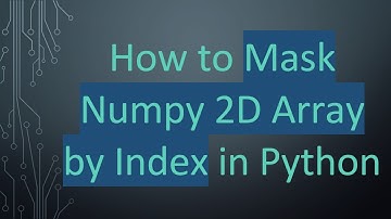 How to Mask Numpy 2D Array by Index in Python