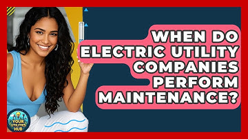 When Do Electric Utility Companies Perform Maintenance? - Your Utilities Hub
