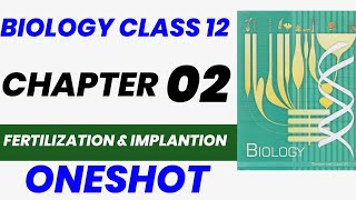 Class 12 biology NEET Ch2 Lecture 8# Fertilisation and implantation #one shot