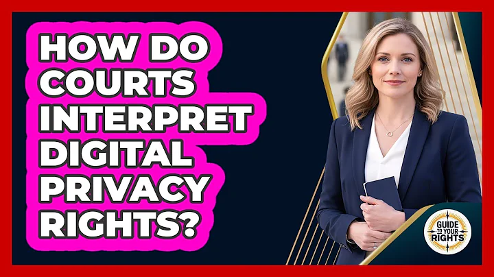 How Do Courts Interpret Digital Privacy Rights?