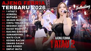 Ajeng Febria - 1 ATAU 2 - ASMARA - MUTIARA - SEJAUH MUNGKIN || FULL ALBUM DANGDUT KOPLO TERBARU 2026