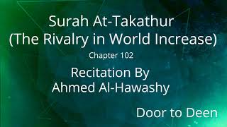 Surah At-Takathur (The Rivalry in World Increase) Ahmed Al-Hawashy  Quran Recitation