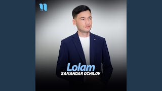 Lolam - Samandar Ochilov