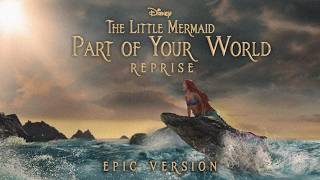 Part of Your World Reprise - The Little Mermaid | Epic Version (Instrumental Cover)