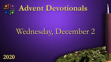 Advent Devotions - Wednesday, December 2, 2020