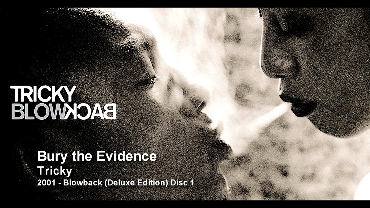Tricky - Bury the Evidence [2001 - Blowback (Deluxe Edition) Disc 1]