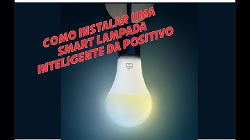Como Instalar uma Smart lâmpada inteligente da Positivo