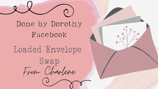 Done by Dorothy Loaded Envelope Swap From Charlene