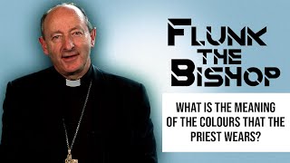 Flunk the Bishop: What is the meaning of the colours that the priest wears