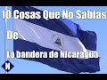 10 Cosas Que No Sabias De La Bandera De Nicaragua