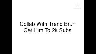 Collab With Trend Bruh