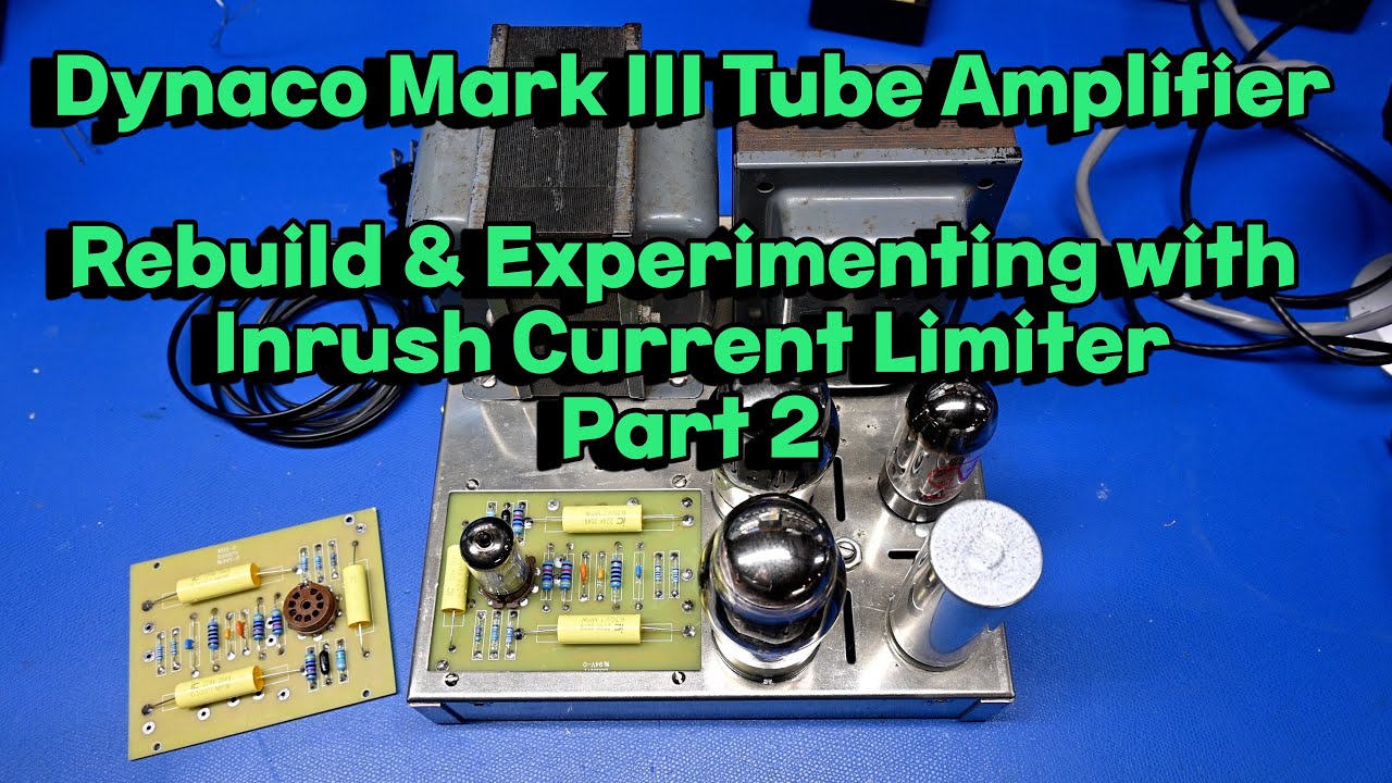 Dynaco Mark III Rebuild & Testing Inrush Current Limiter (Part 2)