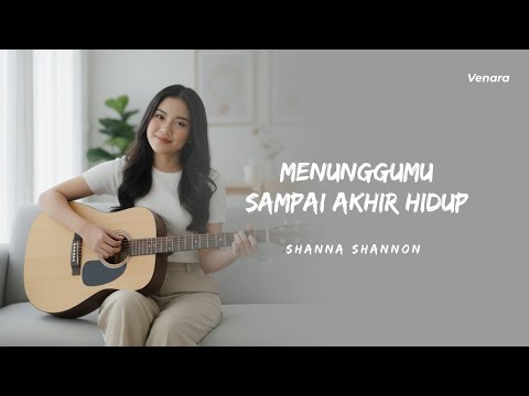 Ku menunggumu sampai akhir hidup - Shanna Shannon (Acoustic Cover) | Venara Studio