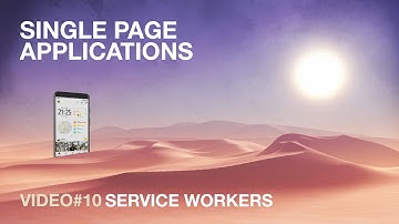 Single Page Applications - #10 - Service Workers