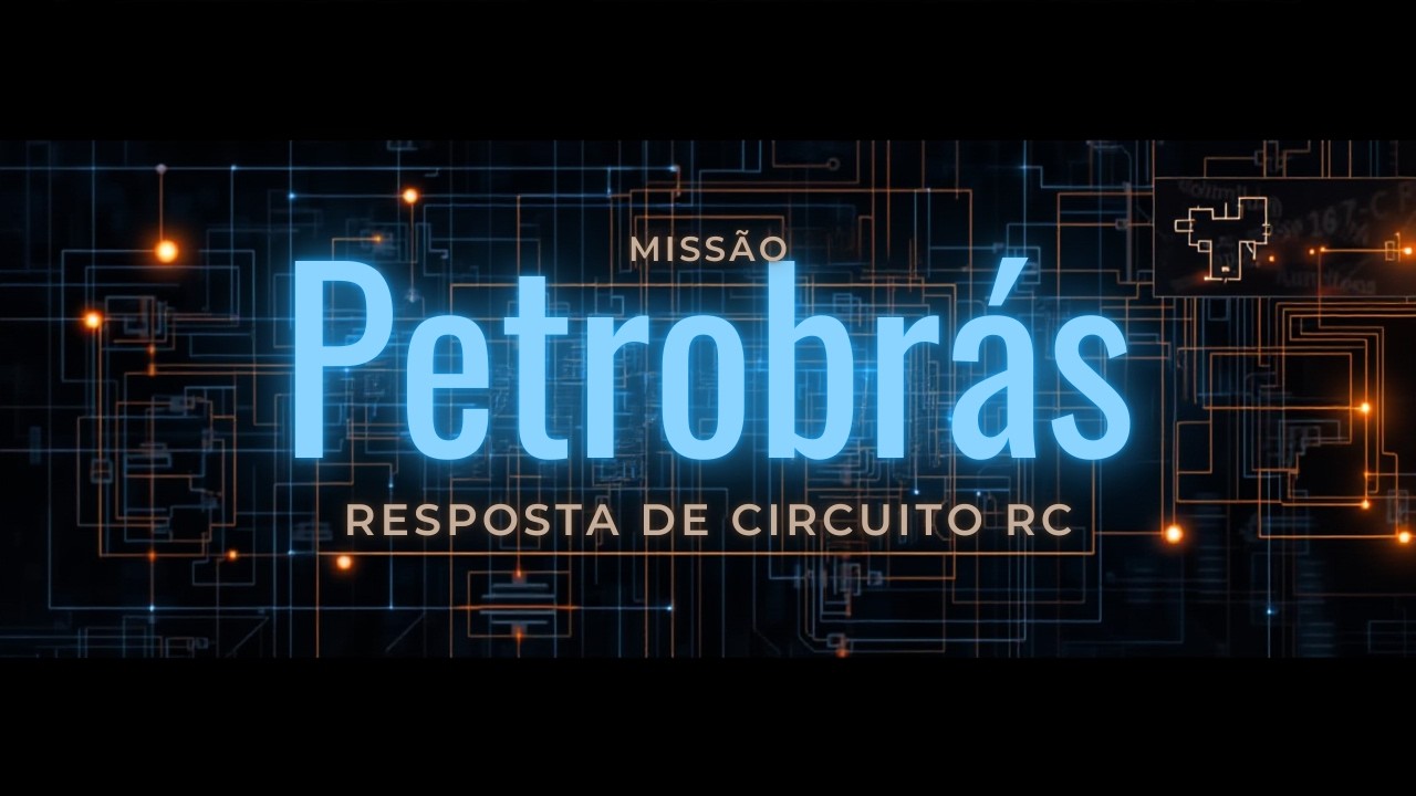 UFAPE 2024 (Instituto Access) - Resposta de Circuito RC - Missão Petrobrás