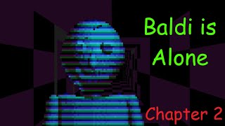 Baldi is Alone : Chapter 2 | Baldi's  Basics Mod