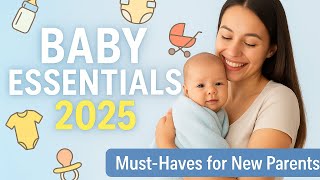 Top Baby Essentials Every New Parent Needs | Newborn Must Haves