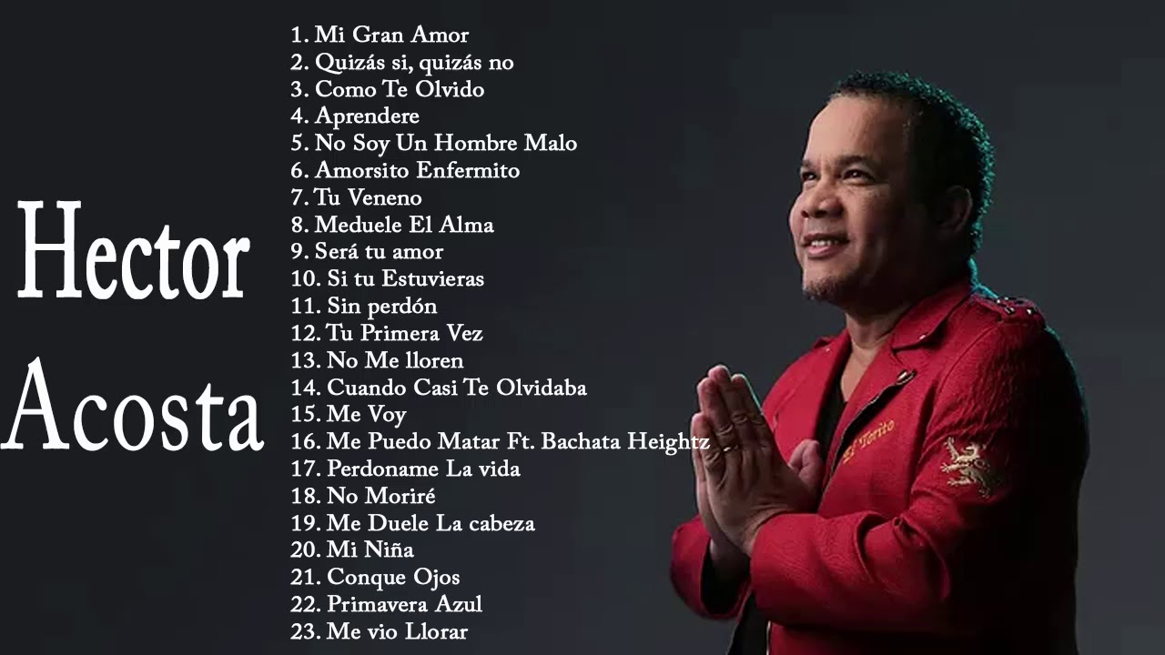 Hector Acosta(El Torito)-Exitos- 23 canciones mix. - YouTube