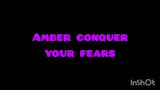 Amber Conquer your fears