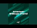 American Shibuya Chanel (Remix)