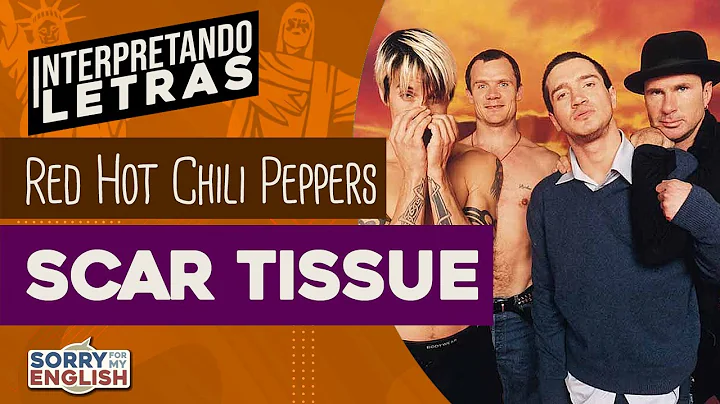 Interpretação Profunda: Scar Tissue dos Red Hot Chili Peppers