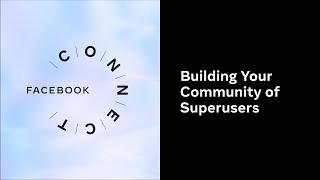 Building Your Community of Superusers l Facebook Connect