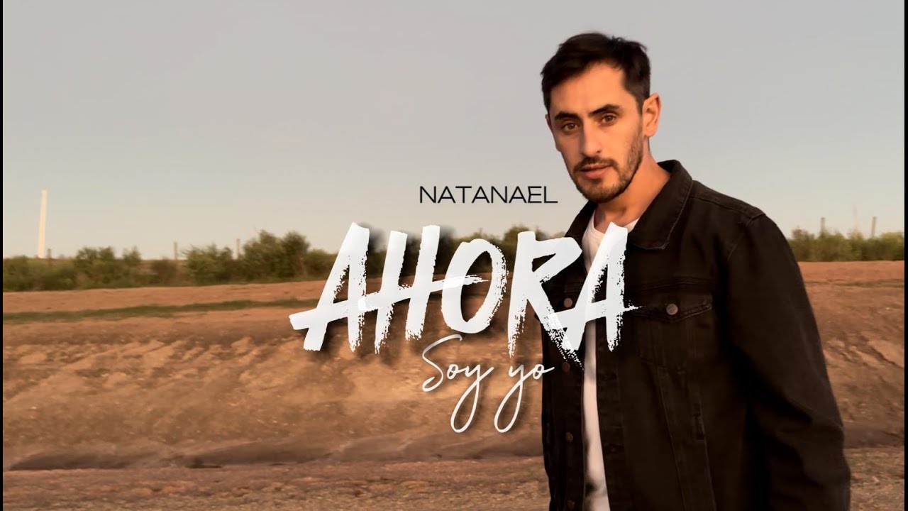 Natanael - Ahora Soy Yo