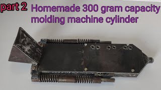 homemade molding machine capacity 300 gram part 2